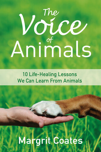 The Voice of Animals: 10 Life-Healing Lessons from Animals