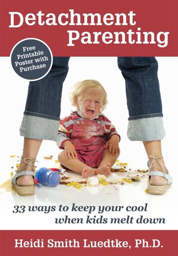 Detachment Parenting: 33 Ways to Keep Your Cool When Kids Melt Down