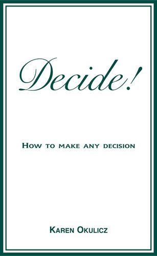 Decide! How to Make Any Decision