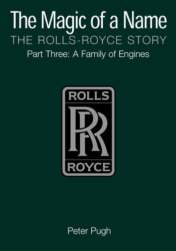 The Magic of a Name: The Rolls-Royce Story, Part 3: A Family of Engines