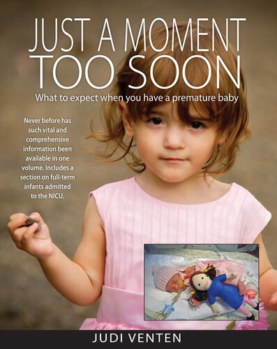 Just a Moment Too Soon: What to expect when you have a premature baby