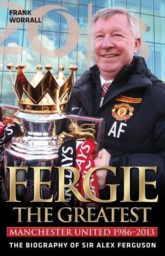 Fergie: The Greatest--The Biography of Sir Alex Ferguson