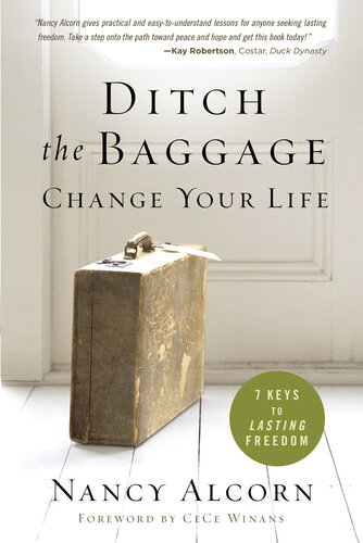 Ditch the Baggage, Change Your Life: 7 Keys to Lasting Freedom