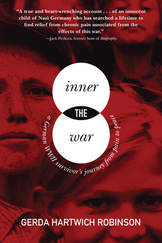 The Inner War: A German WWII Survivor?s Journey from Pain to Peace