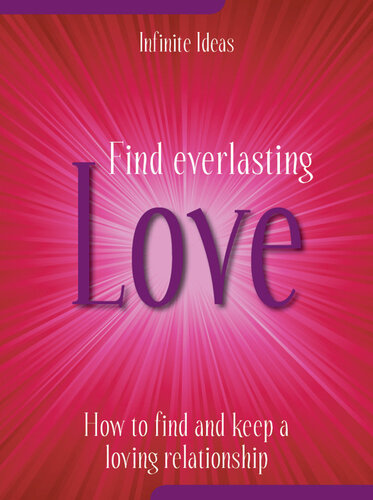 Find Everlasting Love: How to Find and Keep a Loving Relationship