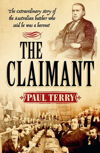 The Claimant: The Extraordinary Story of the Australian Butcher Who Said He Was a Baronet