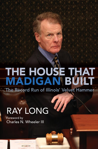 The House That Madigan Built: The Record Run of Illinois' Velvet Hammer