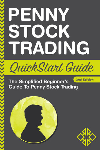 Penny Stock Trading QuickStart Guide: The Simplified Beginner's Guide to Penny Stock Trading