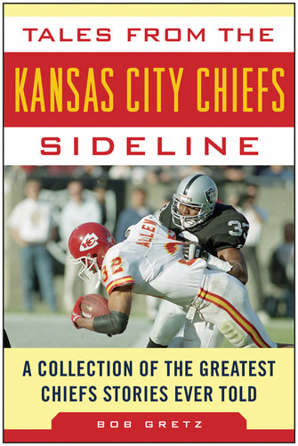 Tales from the Kansas City Chiefs Sideline: A Collection of the Greatest Chiefs Stories Ever Told