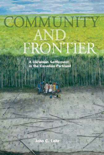 Community and Frontier: A Ukrainian Settlement in the Canadian Parkland