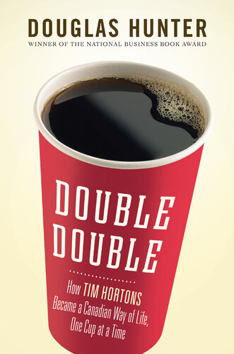 Double Double: How Tim Hortons Became a Canadian Way of Life, One Cup at a Time