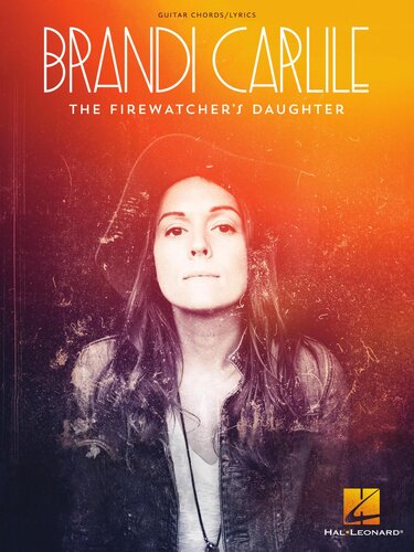 Brandi Carlile--The Firewatcher's Daughter: Guitar Chords/Lyrics