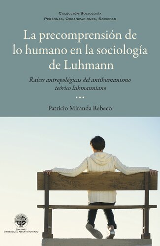 La precomprensión de lo humano en la sociología de Luhmann: Raíces antropológicas del antihumanismo luhmaniano