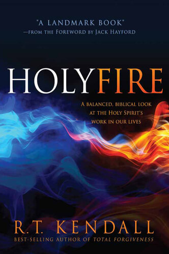 Holy Fire: A Balanced, Biblical Look at the Holy Spirit's Work in Our Lives