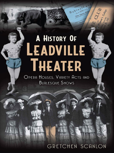 A History of Leadville Theater: Opera Houses, Variety Acts and Burlesque Shows