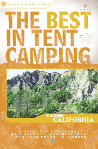 The Best in Tent Camping: Northern California: A Guide for Car Campers Who Hate Rvs, Concrete Slabs, and Loud Portable Stereos