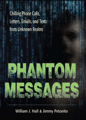 Phantom Messages: Chilling Phone Calls, Letters, Emails, and Texts from Unknown Realms