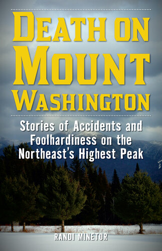 Death on Mount Washington: Stories of Accidents and Foolhardiness on the Northeast's Highest Peak