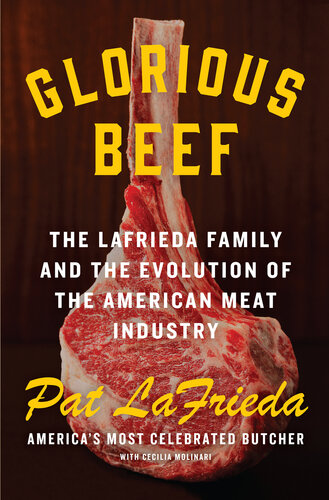 Glorious Beef: The LaFrieda Family and the Evolution of the American Meat Industry