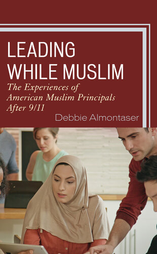 Leading While Muslim: The Experiences of American Muslim Principals After 9/11