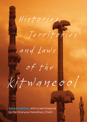 Histories, Territories and Laws of the Kitwancool: , with a New Foreword by the Gitanyow Hereditary Chiefs