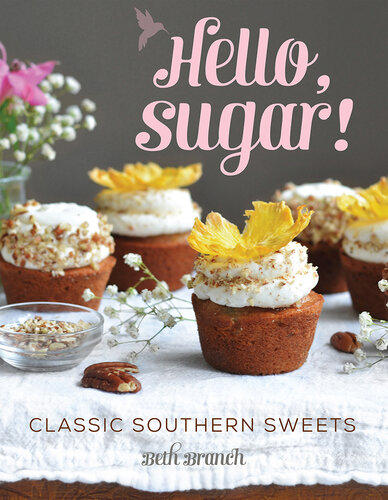 Hello, Sugar!: Classic Southern Sweets