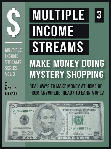 Multiple Income Streams (3)--Make Money Doing Mystery Shopping: Get Paid To Shop and Earn More Money! [ Multiple Income Streams Series--Vol 3 ]