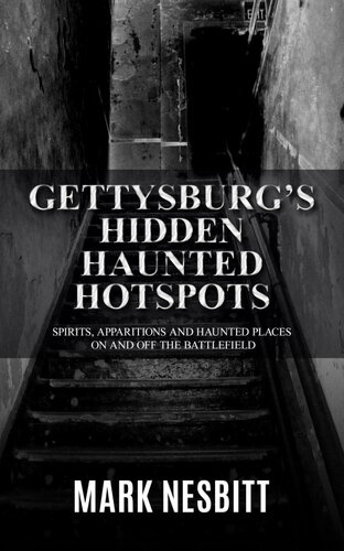 Gettysburg's Hidden Haunted Hotspots: Spirits, Apparitions and Haunted Places on and off the Battlefield