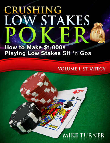 Crushing Low Stakes Poker: How to Make $1,000s Playing Low Stakes Sit 'n Gos: Strategy