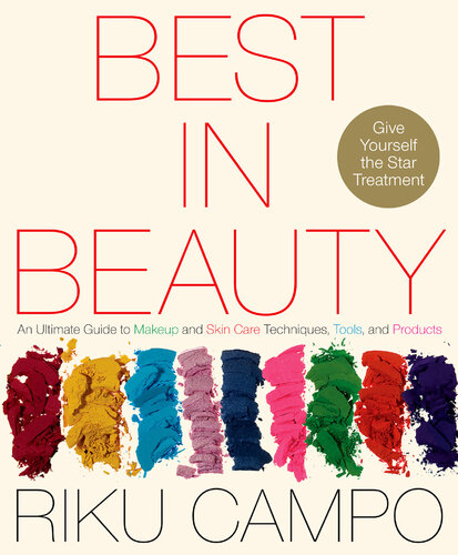 Best in Beauty: An Ultimate Guide to Makeup and Skincare Techniques, Tools, and Products