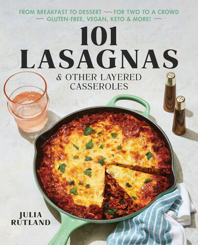 101 Lasagnas & Other Layered Casseroles: a Cookbook