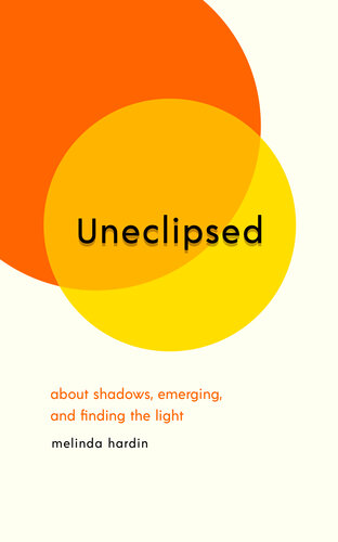 Uneclipsed: About Shadows, Emerging, and Finding the Light