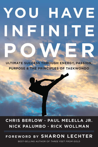 You Have Infinite Power: Ultimate Success through Energy, Passion, Purpose & the Principles of Taekwondo