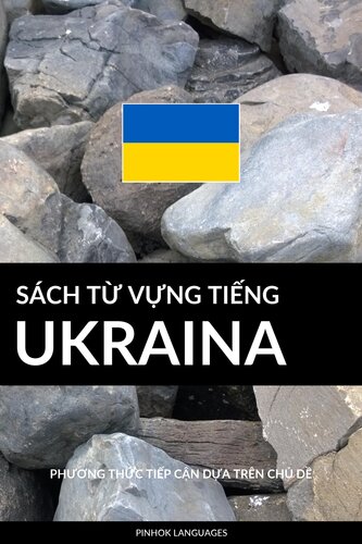Sách Từ Vựng Tiếng Ukraina: Phương Thức Tiếp Cận Dựa Trên Chủ Dề