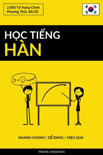 Học Tiếng Hàn--Nhanh Chóng / Dễ Dàng / Hiệu Quả: 2.000 Từ Vựng Chính