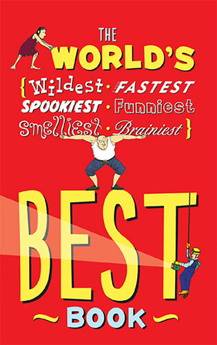 The World's Best Book: The Spookiest, Smelliest, Wildest, Oldest, Weirdest, Brainiest, and Funniest Facts