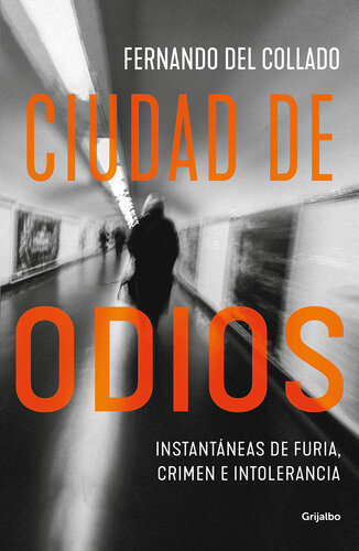 Ciudad de odios: Instantáneas de furia, crimen e intolerancia