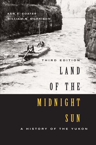 Land of the Midnight Sun: A History of the Yukon