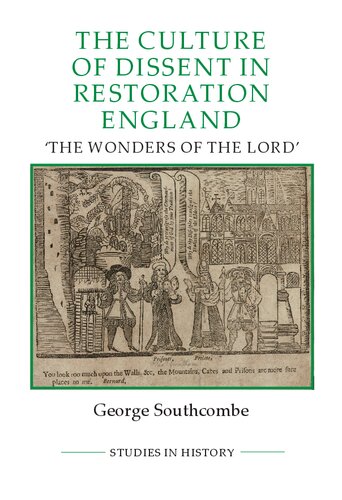 The Culture of Dissent in Restoration England: The Wonders of the Lord (Royal Historical Society Studies in History New Series, 103)