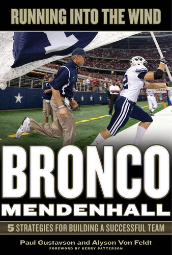 Running into the Wind: Bronco Mendenhall; 5 Strategies for Building a Successful Team