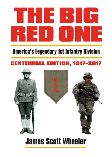 The Big Red One: America's Legendary 1st Infantry Division — Centennial Edition, 1917-2017