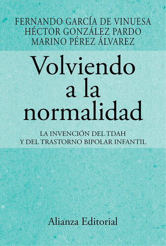 Volviendo a la normalidad. La invención del TDAH y del trastorno bipolar infantil