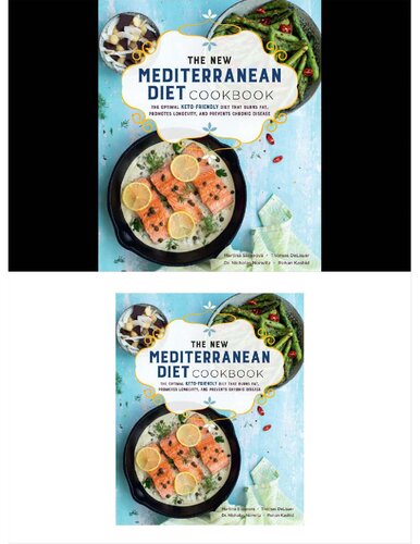 The New Mediterranean Diet Cookbook: The Optimal Keto-Friendly Diet that Burns Fat, Promotes Longevity, and Prevents Chronic Disease (Volume 16) (Keto for Your Life, 16)