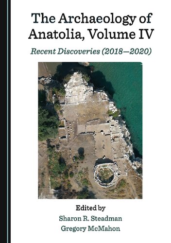 Archaeology of Anatolia, Volume IV:  Recent Discoveries (2018 - 2020)