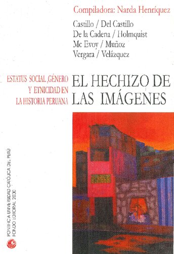 El hechizo de las imágenes. Estatus social, género y etnicidad en la historia peruana