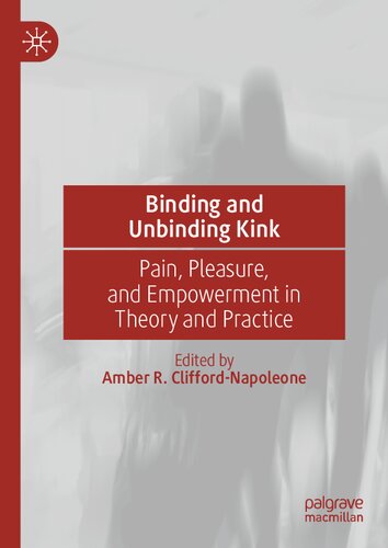 Binding and Unbinding Kink: Pain, Pleasure, and Empowerment in Theory and Practice