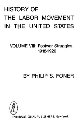 History of the Labor Movement in the United States: Postwar Struggles 1918 -1920 volume 8