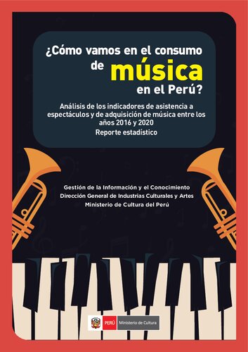 ¿Cómo vamos en el consumo de música en el Perú? Análisis de los indicadores de asistencia a espectáculos y de adquisición de música entre los años 2016 y 2020. Reporte estadístico