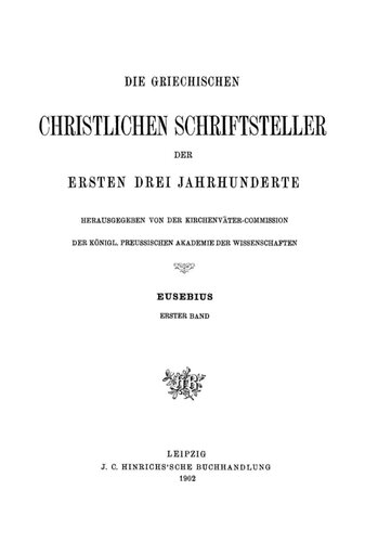 Eusebius Werke erster band: Über das Leben Constantins. Constantins Rede an die Heilige Versammlung. Tricennatsrede an Constantin