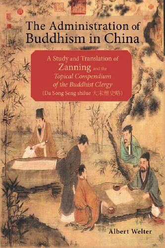 The Administration of Buddhism in China: A Study and Translation of Zanning and the Topical Compendium of the Buddhist Clergy (Da Song Seng shilüe 大宋僧史)